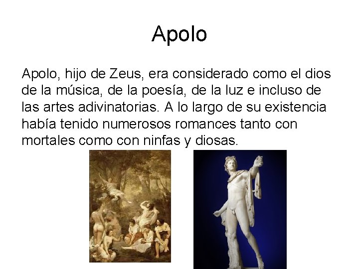 Apolo, hijo de Zeus, era considerado como el dios de la música, de la