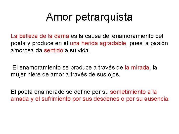 Amor petrarquista La belleza de la dama es la causa del enamoramiento del poeta