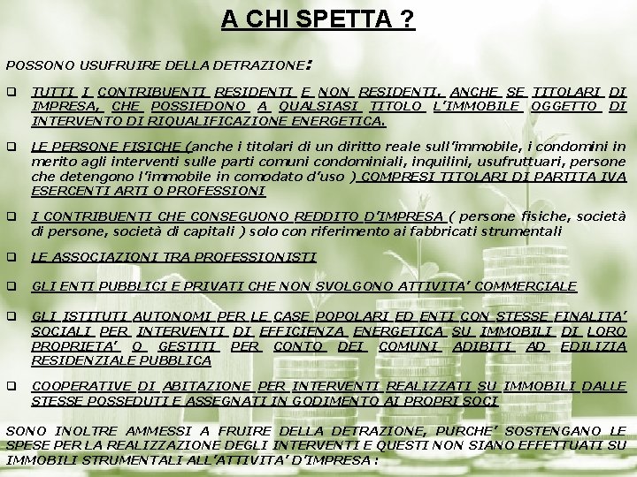 A CHI SPETTA ? POSSONO USUFRUIRE DELLA DETRAZIONE: q TUTTI I CONTRIBUENTI RESIDENTI E