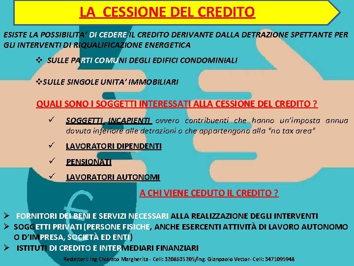 LA CESSIONE DEL CREDITO ESISTE LA POSSIBILITA’ DI CEDERE IL CREDITO DERIVANTE DALLA DETRAZIONE