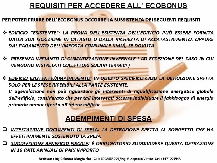 REQUISITI PER ACCEDERE ALL’ ECOBONUS PER POTER FRUIRE DELL’ECOBONUS OCCORRE LA SUSSISTENZA DEI SEGUENTI