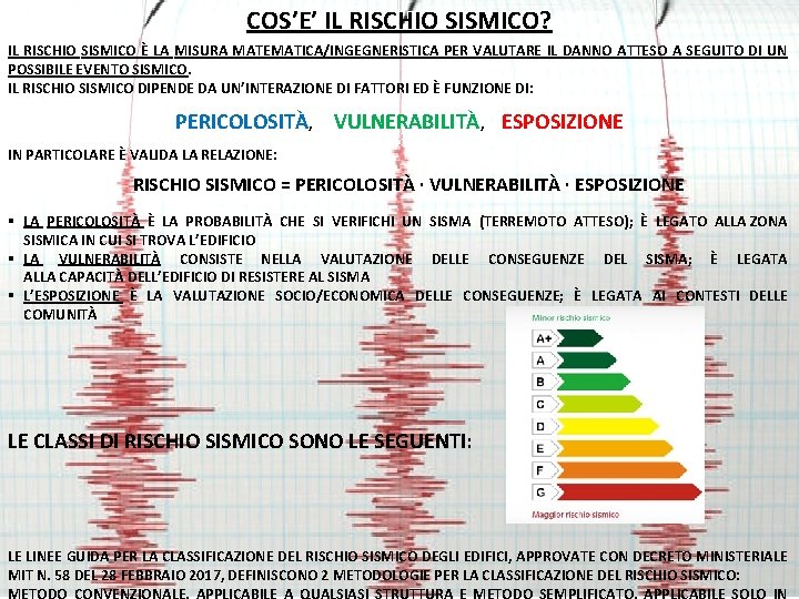 COSA SI INTENDE PER RISCHIO SIMICO? COS’E’ IL RISCHIO SISMICO? IL RISCHIO SISMICO È