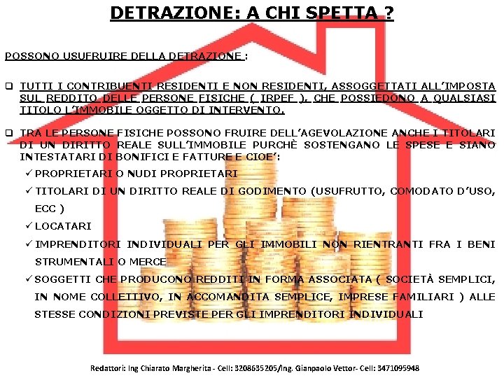 DETRAZIONE: A CHI SPETTA ? POSSONO USUFRUIRE DELLA DETRAZIONE : q TUTTI I CONTRIBUENTI