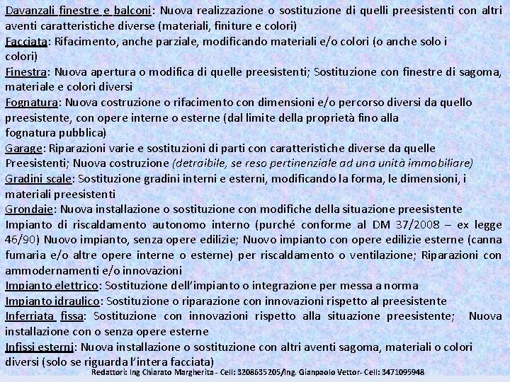 Davanzali finestre e balconi: Nuova realizzazione o sostituzione di quelli preesistenti con altri aventi