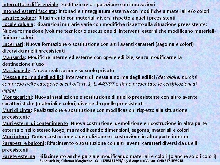 Interruttore differenziale: Sostituzione o riparazione con innovazioni Intonaci esterni facciata: Intonaci e tinteggiatura esterna