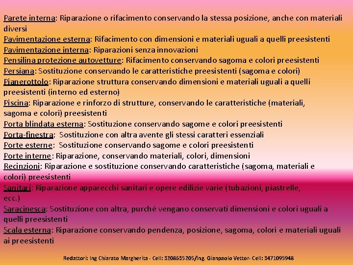 Parete interna: Riparazione o rifacimento conservando la stessa posizione, anche con materiali diversi Pavimentazione