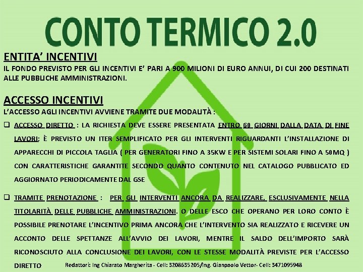  ENTITA’ INCENTIVI IL FONDO PREVISTO PER GLI INCENTIVI E’ PARI A 900 MILIONI