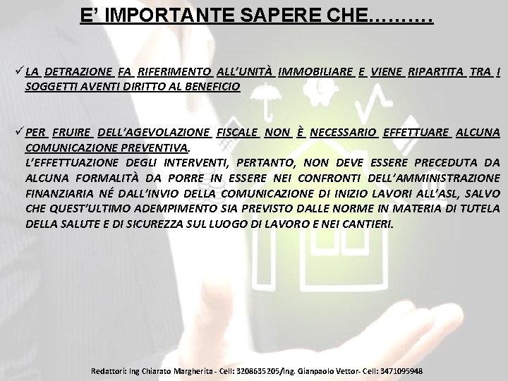 E’ IMPORTANTE SAPERE CHE………. üLA DETRAZIONE FA RIFERIMENTO ALL’UNITÀ IMMOBILIARE E VIENE RIPARTITA TRA