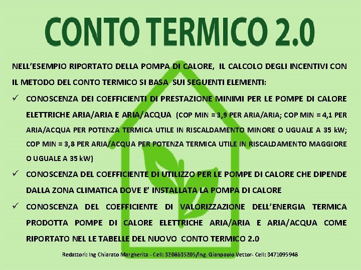 NELL’ESEMPIO RIPORTATO DELLA POMPA DI CALORE, IL CALCOLO DEGLI INCENTIVI CON IL METODO DEL