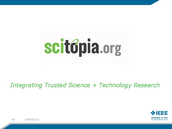 Integrating Trusted Science + Technology Research 40 2020/11/22 