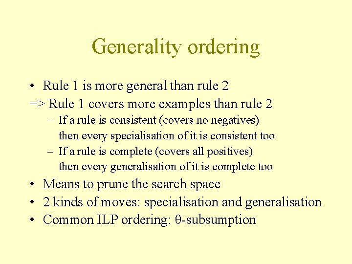 Generality ordering • Rule 1 is more general than rule 2 => Rule 1