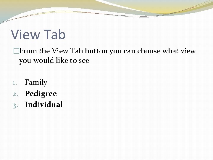 View Tab �From the View Tab button you can choose what view you would View Tab �From the View Tab button you can choose what view you would