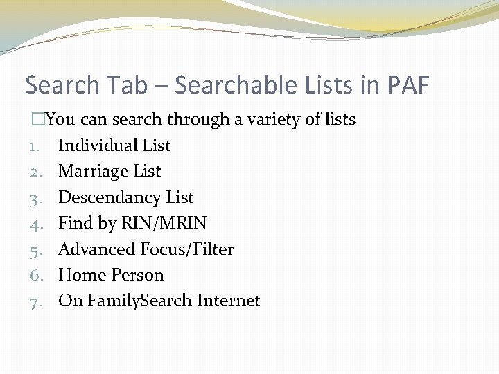 Search Tab – Searchable Lists in PAF �You can search through a variety of Search Tab – Searchable Lists in PAF �You can search through a variety of