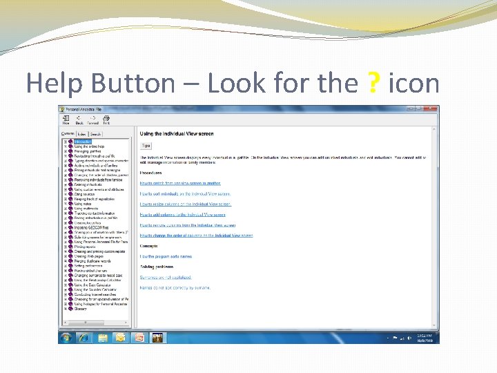 Help Button – Look for the ? icon Help Button – Look for the ? icon