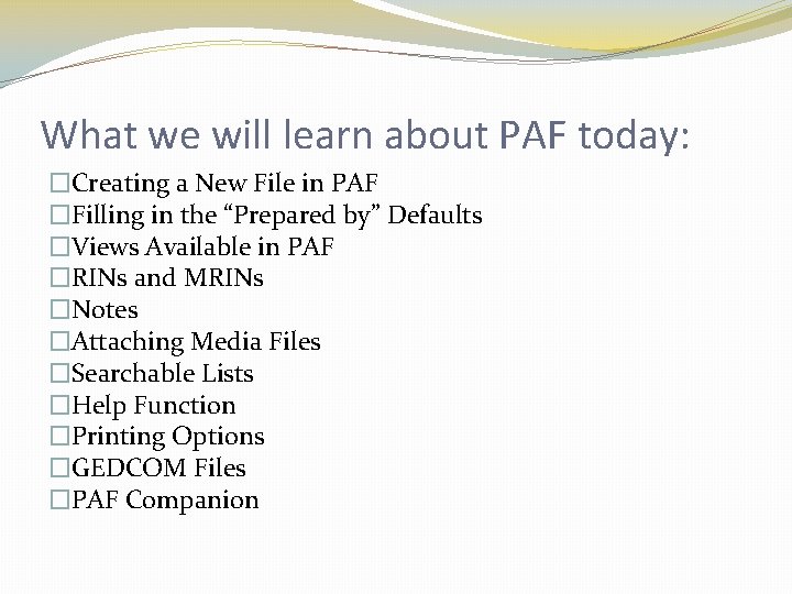What we will learn about PAF today: �Creating a New File in PAF �Filling What we will learn about PAF today: �Creating a New File in PAF �Filling