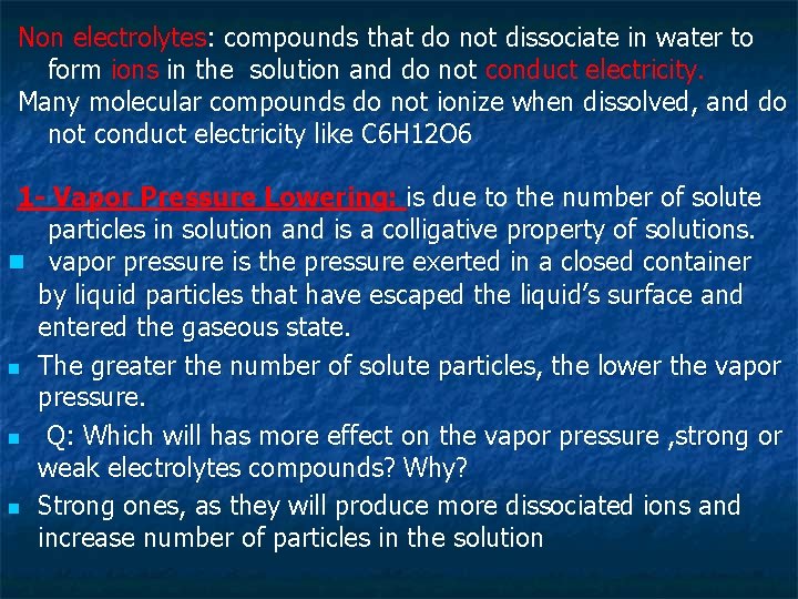 Non electrolytes: compounds that do not dissociate in water to form ions in the