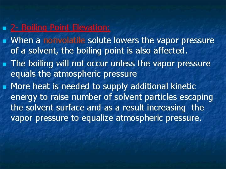 n n 2 - Boiling Point Elevation: When a nonvolatile solute lowers the vapor n n 2 - Boiling Point Elevation: When a nonvolatile solute lowers the vapor