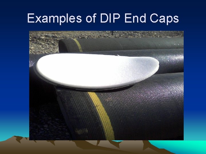 Examples of DIP End Caps 