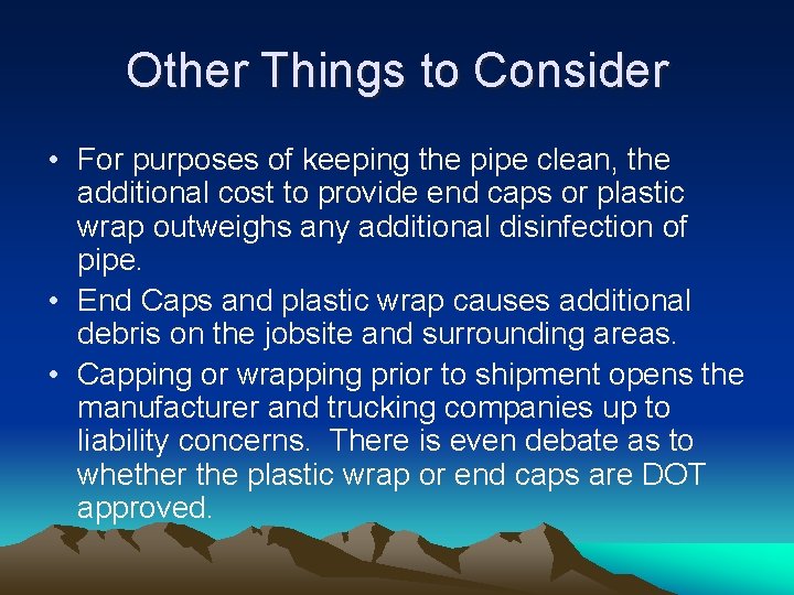 Other Things to Consider • For purposes of keeping the pipe clean, the additional