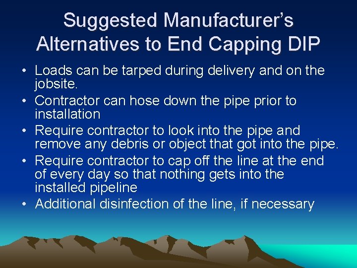 Suggested Manufacturer’s Alternatives to End Capping DIP • Loads can be tarped during delivery