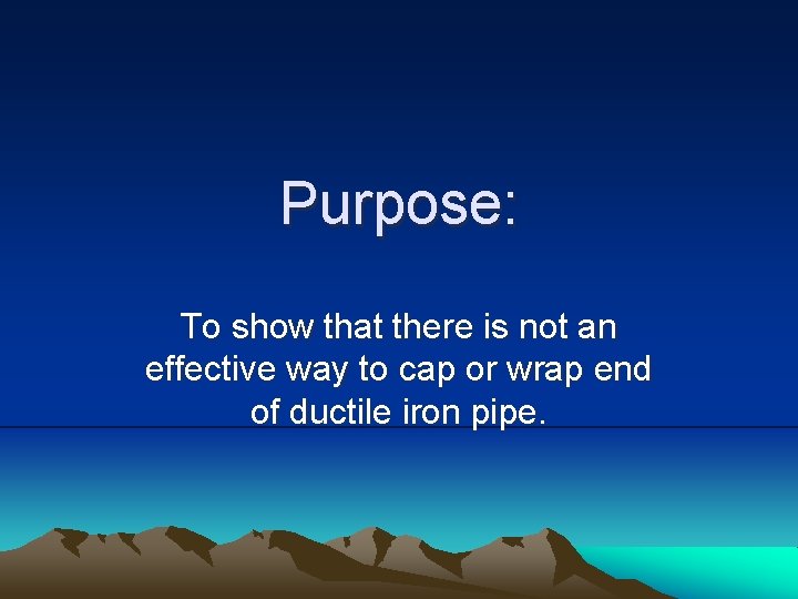 Purpose: To show that there is not an effective way to cap or wrap