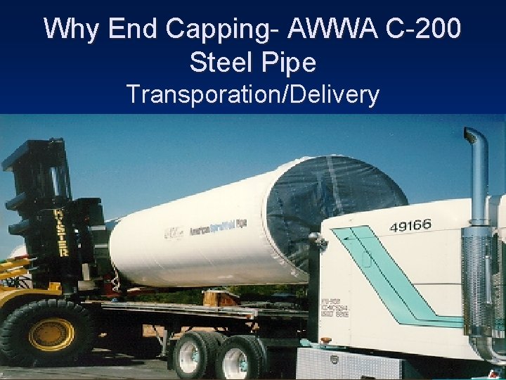Why End Capping- AWWA C-200 Steel Pipe Transporation/Delivery 
