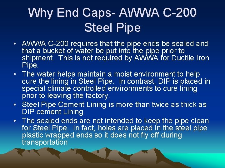 Why End Caps- AWWA C-200 Steel Pipe • AWWA C-200 requires that the pipe