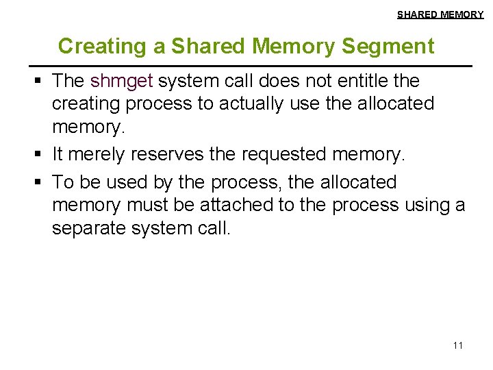 SHARED MEMORY Creating a Shared Memory Segment § The shmget system call does not