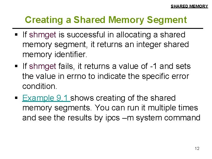 SHARED MEMORY Creating a Shared Memory Segment § If shmget is successful in allocating