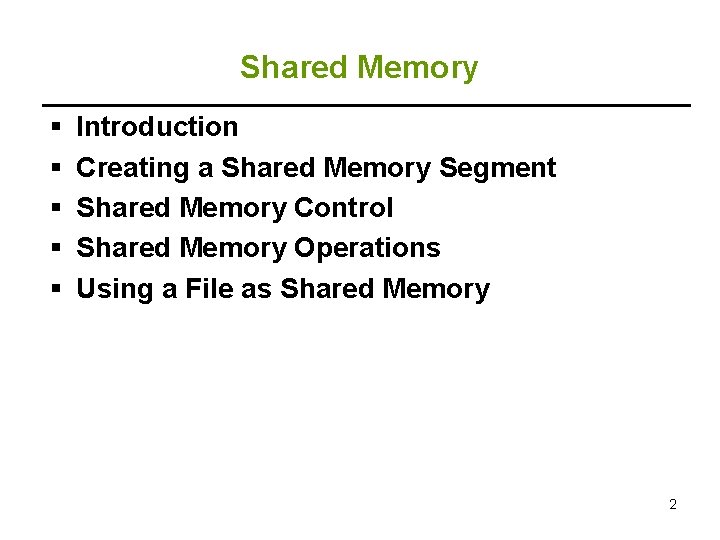Shared Memory § § § Introduction Creating a Shared Memory Segment Shared Memory Control