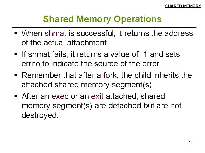 SHARED MEMORY Shared Memory Operations § When shmat is successful, it returns the address