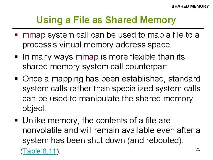 SHARED MEMORY Using a File as Shared Memory § mmap system call can be