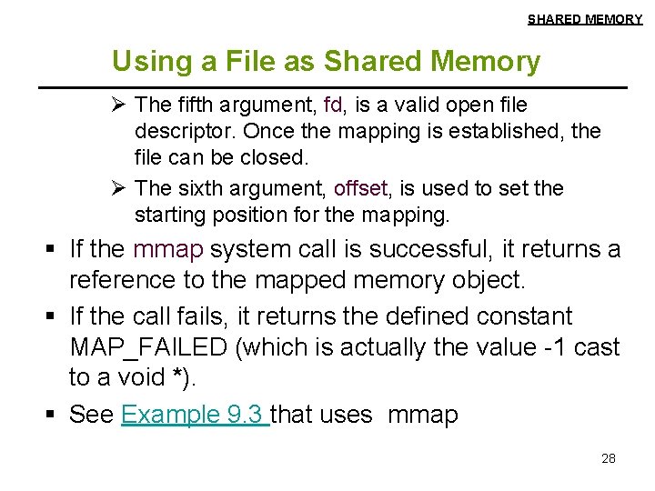 SHARED MEMORY Using a File as Shared Memory Ø The fifth argument, fd, is