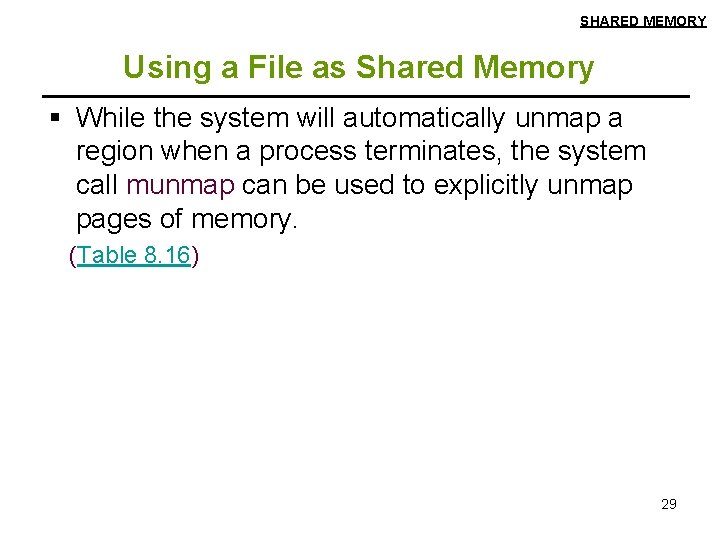 SHARED MEMORY Using a File as Shared Memory § While the system will automatically