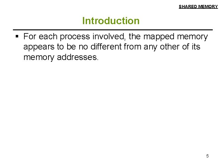 SHARED MEMORY Introduction § For each process involved, the mapped memory appears to be