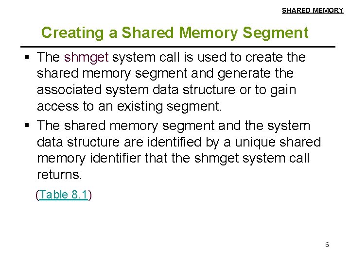 SHARED MEMORY Creating a Shared Memory Segment § The shmget system call is used