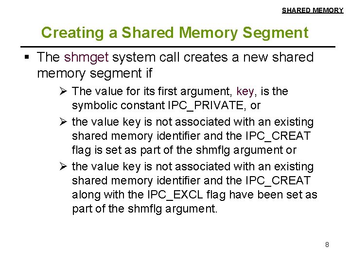 SHARED MEMORY Creating a Shared Memory Segment § The shmget system call creates a