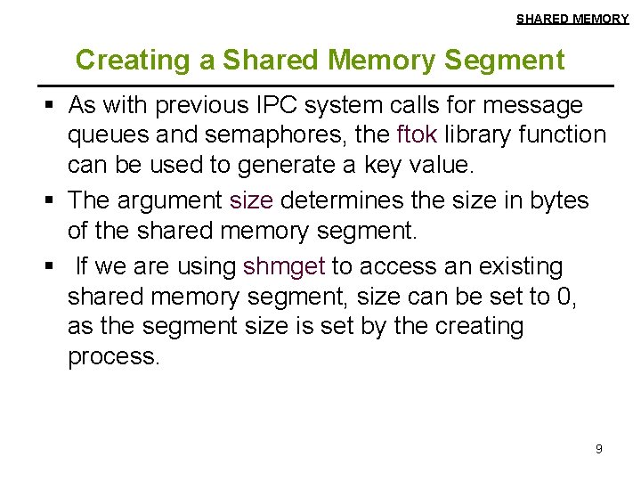 SHARED MEMORY Creating a Shared Memory Segment § As with previous IPC system calls