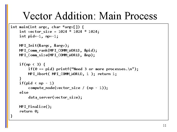 Vector Addition: Main Process int main(int argc, char *argv[]) { int vector_size = 1024