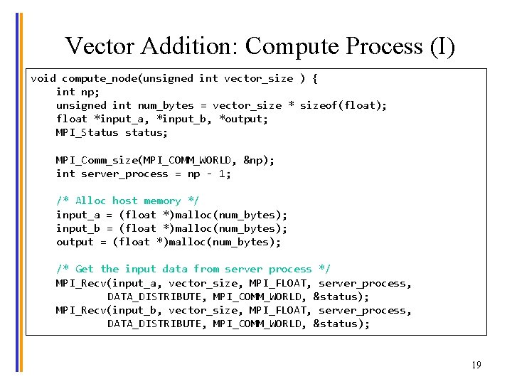 Vector Addition: Compute Process (I) void compute_node(unsigned int vector_size ) { int np; unsigned