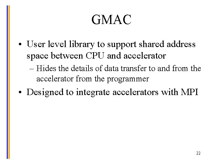 GMAC • User level library to support shared address space between CPU and accelerator