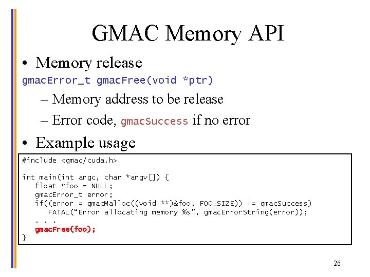 GMAC Memory API • Memory release gmac. Error_t gmac. Free(void *ptr) – Memory address