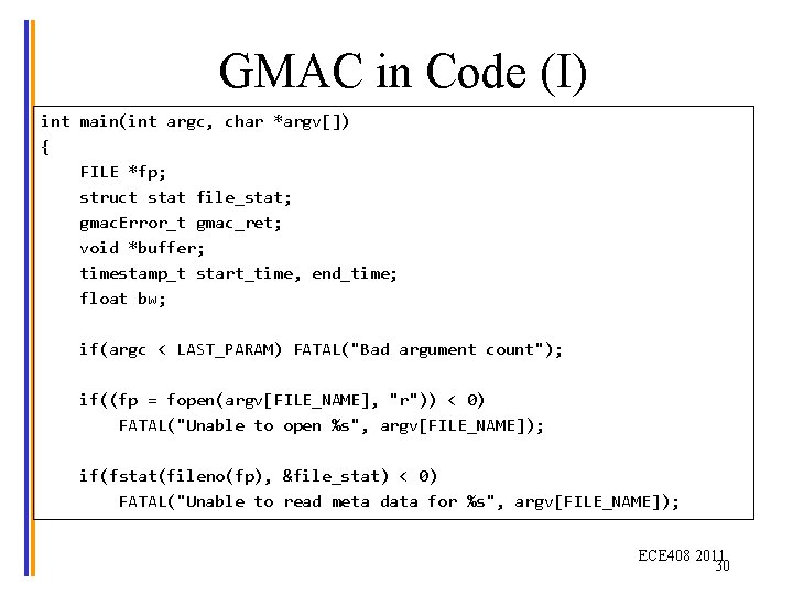 GMAC in Code (I) int main(int argc, char *argv[]) { FILE *fp; struct stat