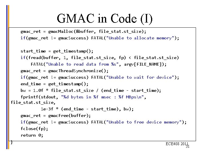 GMAC in Code (I) gmac_ret = gmac. Malloc(&buffer, file_stat. st_size); if(gmac_ret != gmac. Success)