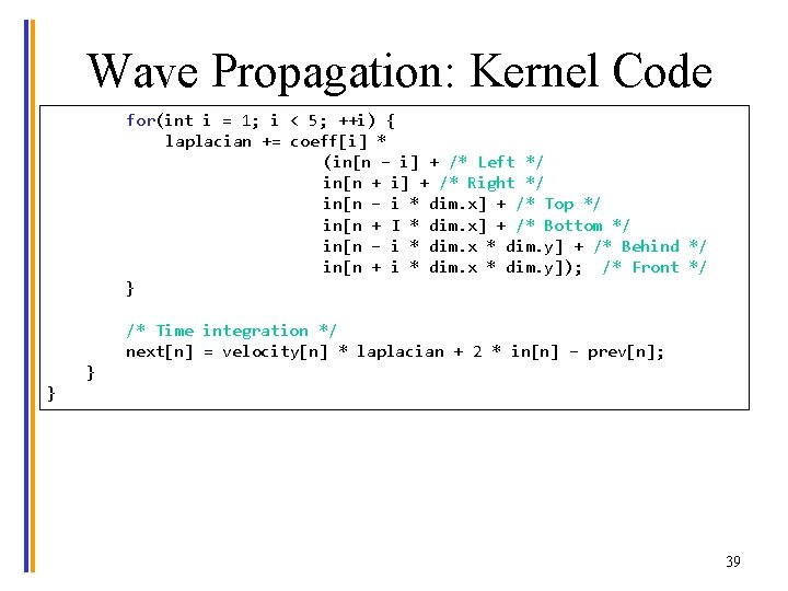 Wave Propagation: Kernel Code for(int i = 1; i < 5; ++i) { laplacian