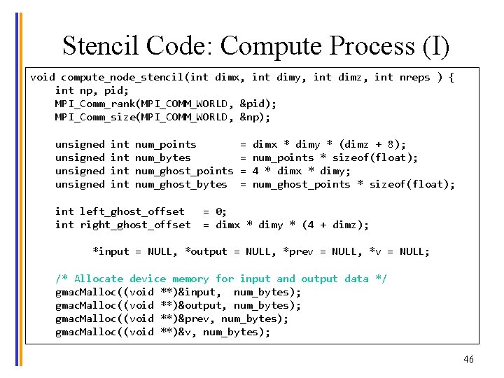 Stencil Code: Compute Process (I) void compute_node_stencil(int dimx, int dimy, int dimz, int nreps