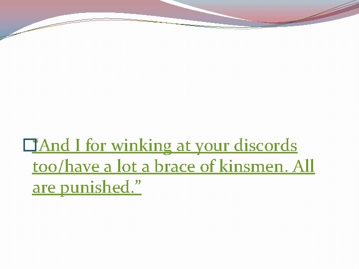 �“And I for winking at your discords too/have a lot a brace of kinsmen.