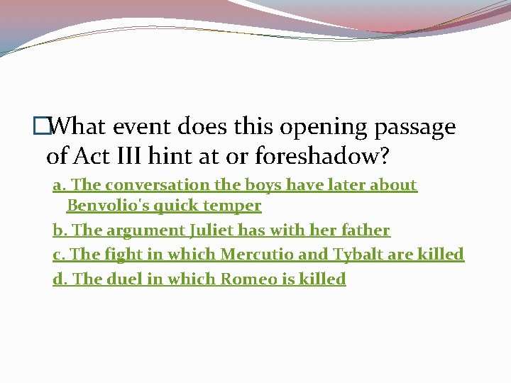 �What event does this opening passage of Act III hint at or foreshadow? a.