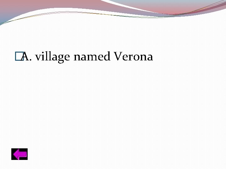 �A. village named Verona 