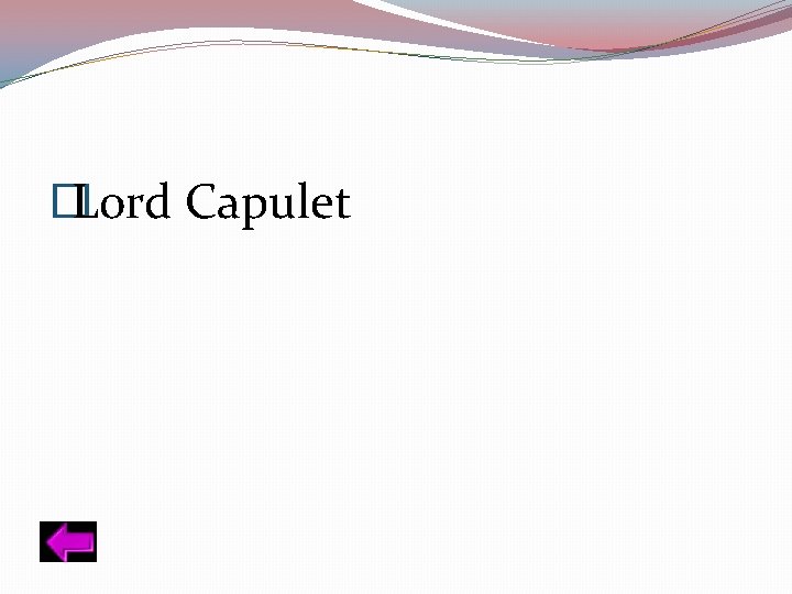 � Lord Capulet 